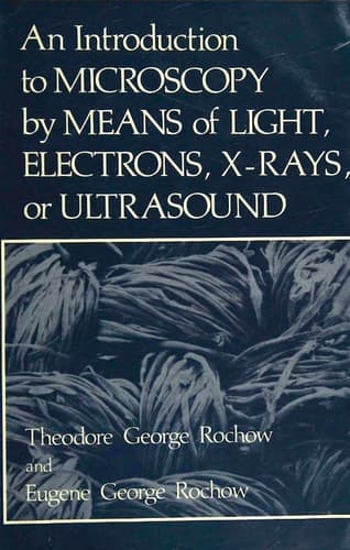 An Introduction to Microscopy by Means of Light, Electrons, X-Rays, or Ultrasound