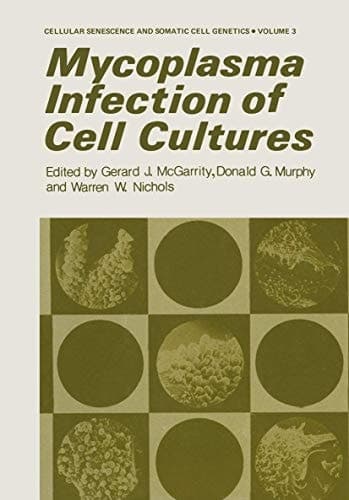 Mycoplasma Infection of Cell Cultures (Cellular Senescence and Somatic Cell Genetics)