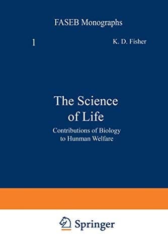The Science of Life: Contributions of Biology to Human Welfare (FASEB Monographs)