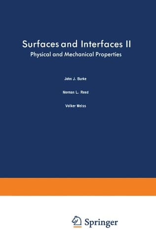 Surfaces and Interfaces II Physical and Mechanical Properties