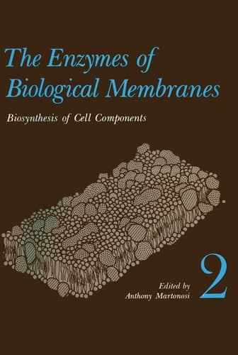 The Enzymes of Biological Membranes: Volume 2 Biosynthesis of Cell Components