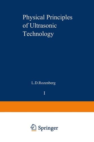 Physical Principles of Ultrasonic Technology. Volume 1