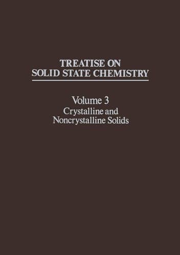 Treatise on Solid State Chemistry Volume 3 Crystalline and Noncrystalline Solids