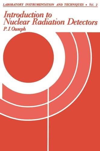 Introduction to Nuclear Radiation Detectors (Laboratory Instrumentation and Techniques)
