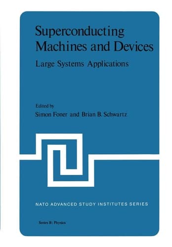 Superconducting Machines and Devices: Large Systems Applications (Nato Science Series B:)