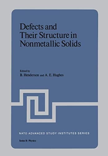 Defects and Their Structure in Nonmetallic Solids (Nato Science Series B:)