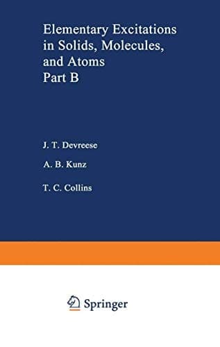 Elementary Excitations in Solids, Moleculdes, and Atoms, Part B (NATO Advanced Study Institutes, Series B: Physics)