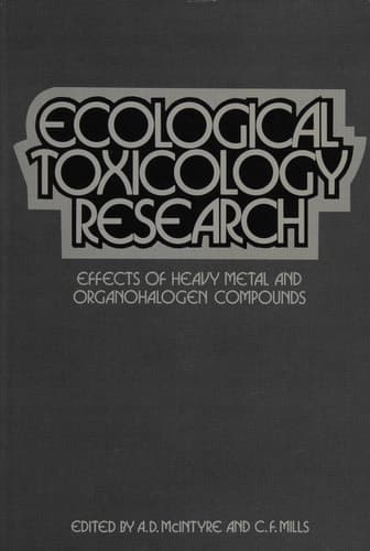Ecological Toxicology Research: Effects of Heavy Metal and Organohalogen Compounds [Proceedings of a NATO Science Committee Conference]
