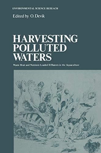 Harvesting Polluted Waters: Waste Heat and Nutrient-Loaded Effluents in the Aquaculture (Environmental Science Research)