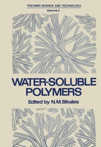 Water-Soluble Polymers Proceedings of a Symposium held by the American Chemical Society, Division of Organic Coatings and Plastics Chemistry, in New York City on August 30–31, 1972