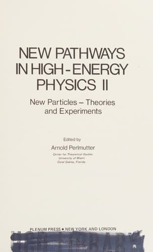 New Pathways in High-Energy Physics I: Magnetic Charge and Other Fundamental Approaches (Studies in the Natural Sciences)