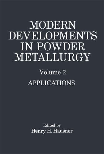 Modern Developments in Powder Metallurgy Volume 2 Applications