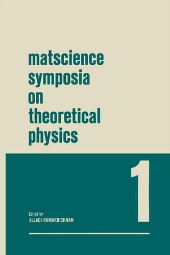 Matscience Symposia on Theoretical Physics Lectures presented at the 1963 First Anniversary Symposium of the Institute of Mathematical Sciences Madras, India