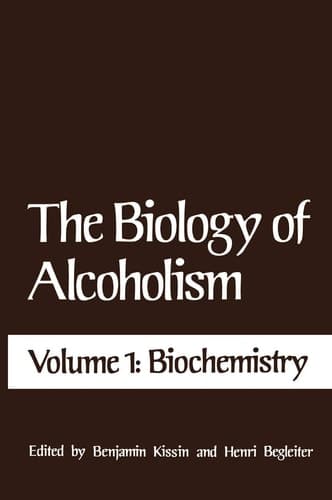 The Biology of Alcoholism, Vol. 1: Biochemistry