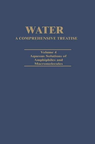 Aqueous Solution of Amphiphiles and Macromolecules (Water: A Comprehensive Treatise, Vol. 4)