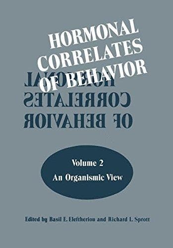 Hormonal Correlates of Behavior Volume 2: An Organismic View
