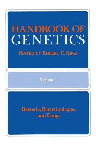 Handbook of Genetics Volume 1 Bacteria, Bacteriophages, and Fungi