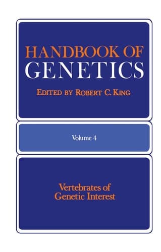 Handbook of Genetics Volume 4 Vertebrates of Genetic Interest