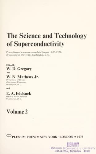 The Science and Technology of Superconductivity: Proceedings of a summer course held August 13–26, 1971, at Georgetown University, Washington, D.C.