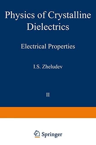 Physics of Crystalline Dielectrics Volume 2 Electrical Properties