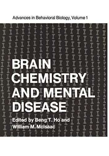 Brain Chemistry and Mental Disease: Proceedings of a Symposium on Brain Chemistry and Mental Disease held at the Texas Research Institute, Houston, ... 18–20, 1970 (Advances in Behavioral Biology)