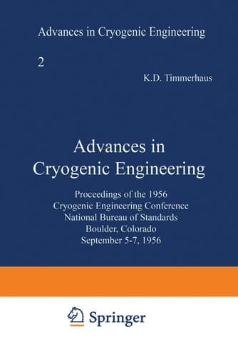 Advances in Cryogenic Engineering Proceedings of the 1956 Cryogenic Engineering Conference National Bureau of Standards Boulder, Colorado September 5–7 1956