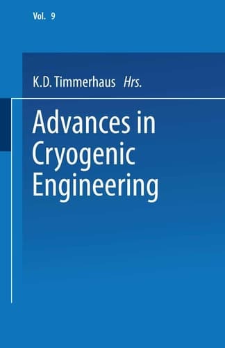 Advances in Cryogenic Engineering Proceedings of the 1963 Cryogenic Engineering Conference University of Colorado College of Engineering and National Bureau of Standards Boulder Laboratories Boulder, Colorado August 19–21, 1963