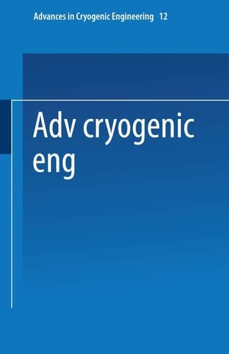 Advances in Cryogenic Engineering Proceedings of the 1966 Cryogenic Engineering Conference University of Colorado Engineering Research Center and Cryogenics Division NBS Institute for Materials Research Boulder, Colorado June 13–15, 1966
