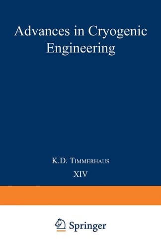 Advances in Cryogenic Engineering Proceedings of the 1968 Cryogenic Engineering Conference Case Western Reserve University Cleveland, Ohio August 19–21, 1968