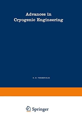 Advances in Cryogenic Engineering A Collection of Invited Papers and Contributed Papers Presented at National Technical Meetings During 1970 and 1971