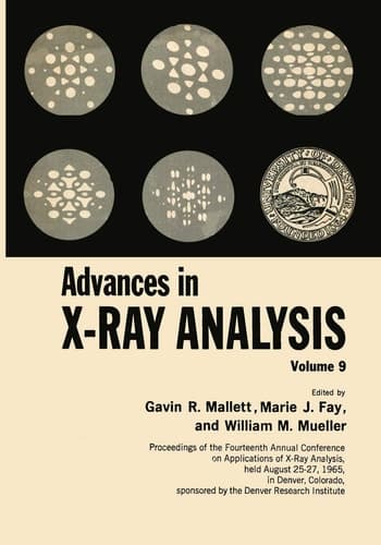 Advances in X-Ray Analysis Volume 9 Proceedings of the Fourteenth Annual Conference on Applications of X-Ray Analysis Held August 25–27, 1965