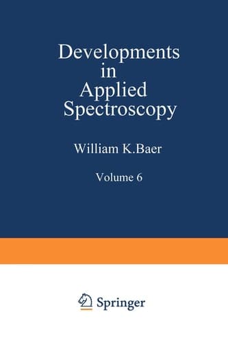 Developments in Applied Spectroscopy Volume 6 Selected papers from the Eighteenth Annual Mid-America Spectroscopy Symposium Held in Chicago, Illinois May 15–18, 1967