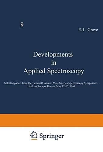 Developments in Applied Spectroscopy Selected papers from the Twentieth Annual Mid-America Spectroscopy Symposium, Held in Chicago, Illinois, May 12–15, 1969