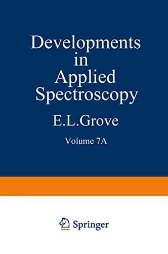 Developments in Applied Spectroscopy Volume 7A Selected papers from the Seventh National Meeting of the Society for Applied Spectroscopy (Nineteenth Annual Mid-America Spectroscopy Symposium) Held in Chicago, Illinois, May 13–17, 1968