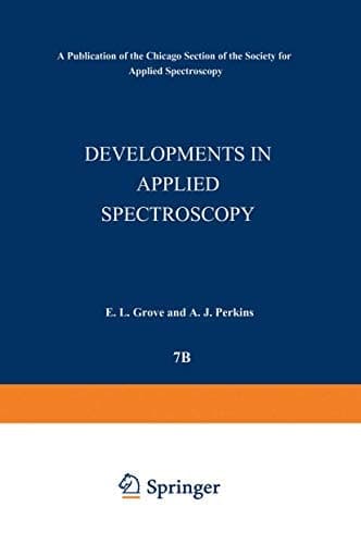 Developments in Applied Spectroscopy Volume 7B Selected papers from the Seventh National Meeting of the Society for Applied Spectroscopy (Nineteenth Annual Mid-America Spectroscopy Symposium) Held in Chicago, Illinois, May 13–17, 1968