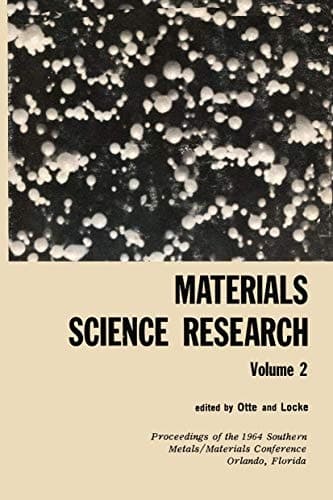 Materials Science Research Volume 2 The Proceedings of the 1964 Southern Metals/ Materials Conference on Advances in Aerospace Materials, held April 16–17, 1964, at Orlando, Florida, hosted by the Orlando Chapter of the American Society of Metals