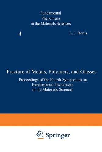 Fracture of Metals, Polymers, and Glasses Proceedings of the Fourth Symposium on Fundamental Phenomena in the Materials Sciences