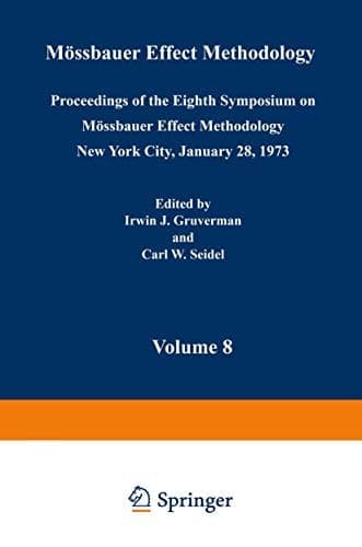 Mössbauer Effect Methodology Volume 8 Proceedings of the Eighth Symposium on Mössbauer Effect Methodology New York City, January 28, 1973