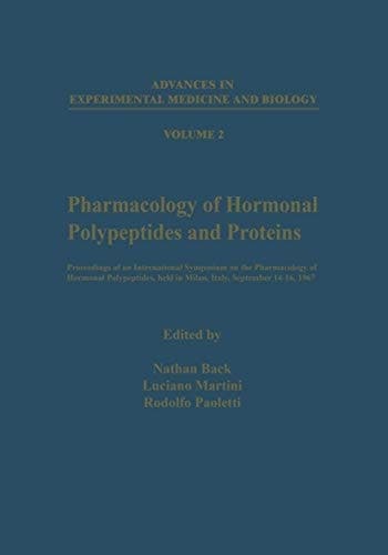 Pharmacology of Hormonal Polypeptides and Proteins Proceedings of an International Symposium on the Pharmacology of Hormonal Polypeptides, held in Milan, Italy, September 14–16, 1967