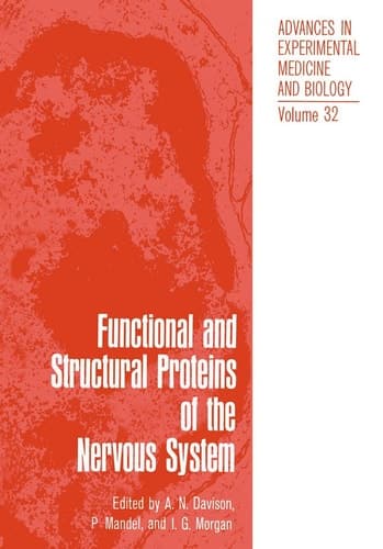 Functional and Structural Proteins of the Nervous System Proceedings of Two Symposia on Proteins of the Nervous System and Myelin Proteins Held as Part of the Third Meeting of the International Society of Neurochemistry in Budapest, Hungary, in July 1971