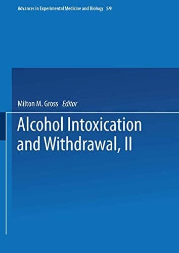 Alcohol Intoxication and Withdrawal: Experimental Studies II (Advances in Experimental Medicine and Biology Series)
