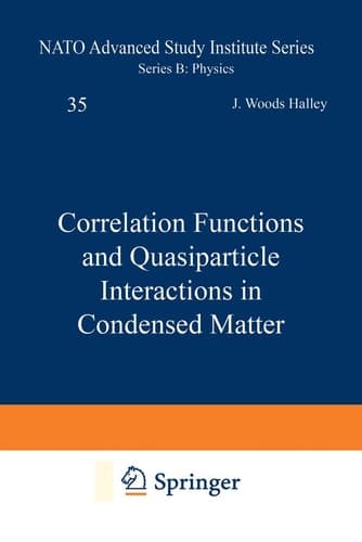 Correlation Functions and Quasiparticle Interactions in Condensed Matter (NATO Science Series B:, 35)
