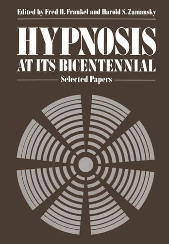Hypnosis at its Bicentennial: Selected Papers