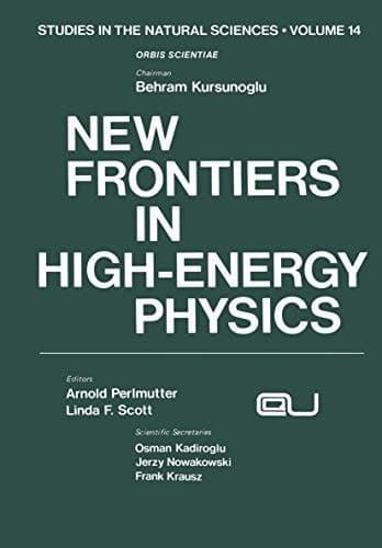 New Frontiers in High-Energy Physics (Studies in the Natural Sciences)