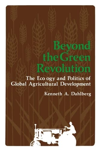 Beyond the Green Revolution: The Ecology and Politics of Global Agricultural Development