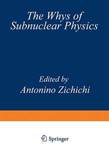 The Whys of Subnuclear Physics (The Subnuclear Series)