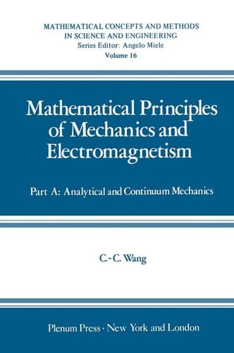 Mathematical Principles of Mechanics and Electromagnetism Part A: Analytical and Continuum Mechanics