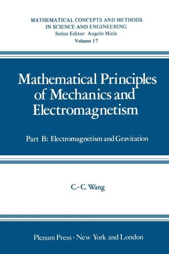 Mathematical Principles of Mechanics and Electromagnetism Part B: Electromagnetism and Gravitation