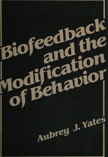 Biofeedback and the Modification of Behavior