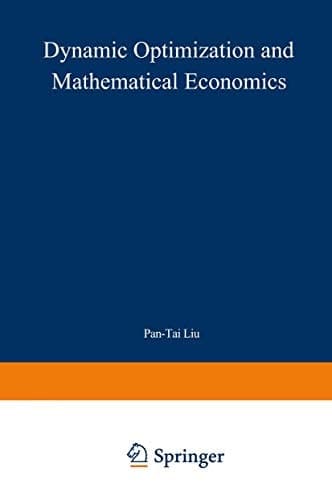 Dynamic Optimization and Mathematical Economics (Mathematical Concepts and Methods in Science and Engineering)